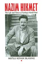 Nazim Hikmet: The Life and Times of Turkey's World Poet