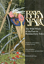 Baba Yaga: The Wild Witch of the East in Russian Fairy Tales