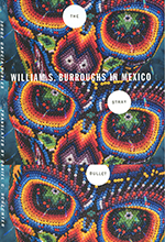 The Stray Bullet: William S. Burroughs in Mexico