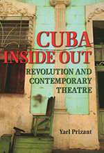 Cuba Inside Out: Revolution and Contemporary Theatre