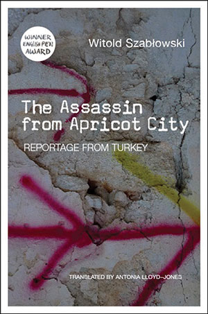 The Assassin from Apricot City: Reportage from Turkey