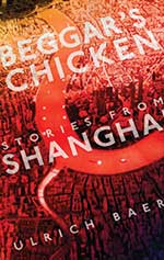 Beggar's Chicken: Stories from Shanghai