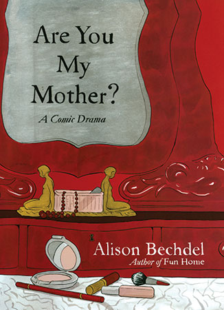 Are You My Mother? A Comic Drama