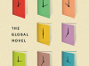 The cover to The Global Novel: Writing the World in the 21st Century by Adam Kirsch