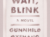 The cover to Wait, Blink: A Perfect Picture of Inner Life by Gunnhild Øyehaug