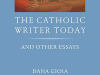 The cover to The Catholic Writer Today by Dana Gioia