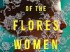 The cover to The Curse of the Flores Women: A Novel by Angélica Lopes