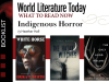 A tile image featuring the covers to the books listed below. Text reads: World Literature Today. Indigenous Horror.